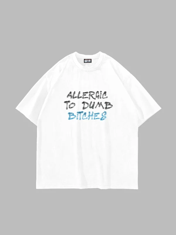 Allergic To Dumb Bitches Baskılı Oversize Unisex Beyaz Tshirt