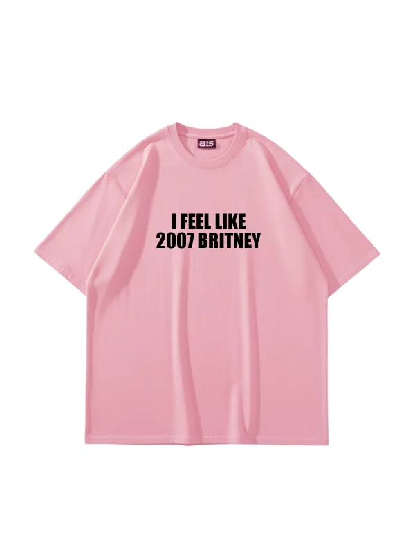 I Feel Like 2007 Britney Baskılı Oversize Unisex Pembe Tshirt