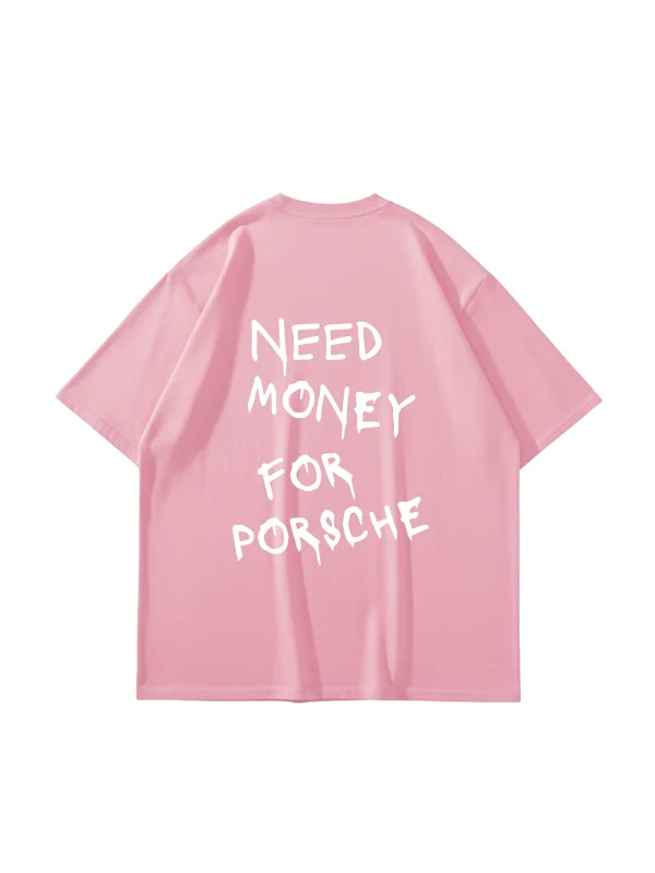 Need Money For Porsche Baskılı Oversize Unisex Pembe Tshirt