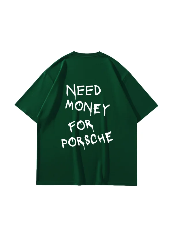 Need Money For Porsche Baskılı Oversize Unisex Yeşil Tshirt