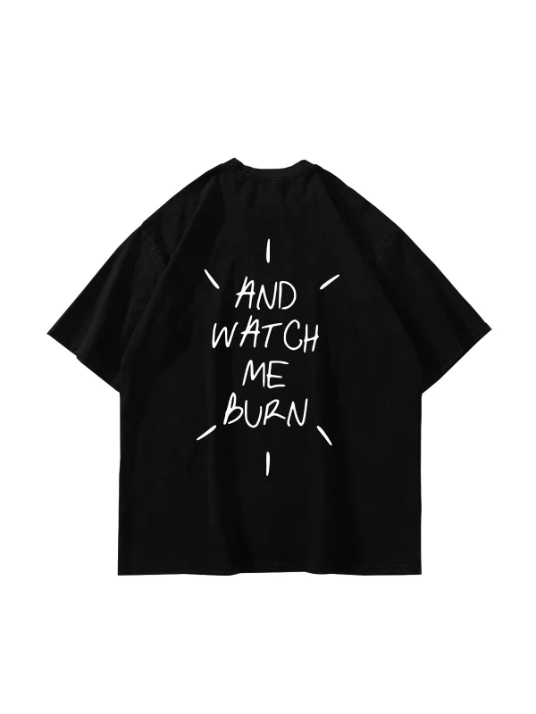 And Watch Me Burn Baskılı Oversize Unisex Siyah Tshirt
