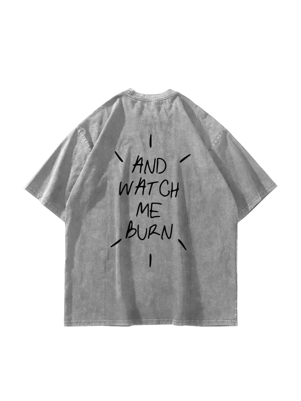 And Watch Me Burn Baskılı Oversize Unisex Yıkamalı Beyaz Tshirt