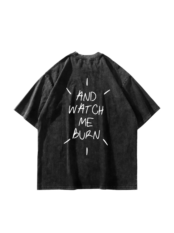 And Watch Me Burn Baskılı Oversize Unisex Yıkamalı Siyah Tshirt