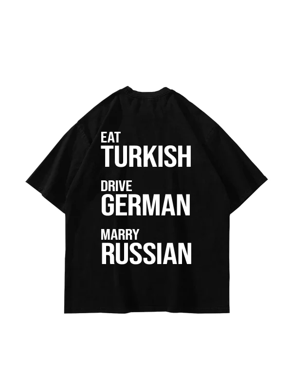 Eat Turkish Drive German Marry Russian Siyah Oversize Unisex Tişört