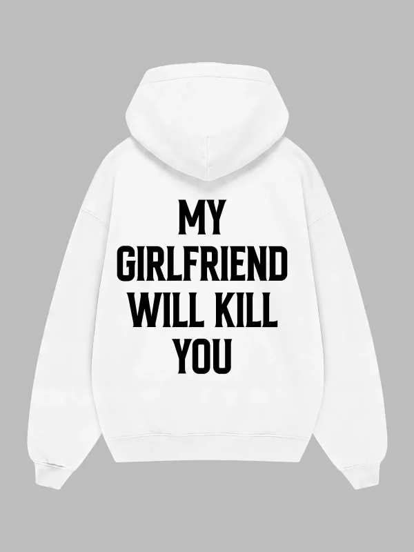 My Girlfriend Will K. You Sırt Baskılı Oversize Unisex Beyaz Hoodie