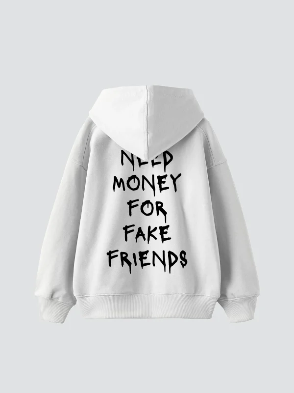 Need Money for Fake Friends Baskılı Oversize Unisex Beyaz Hoodie