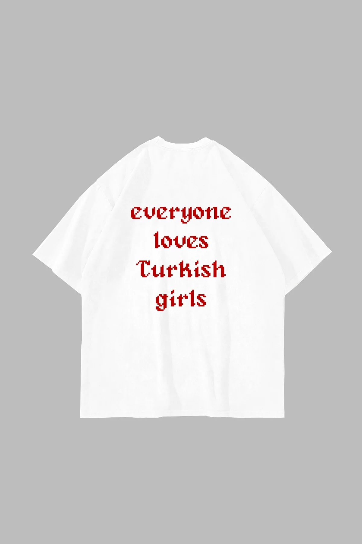 Loves Turkish Girls Baskılı Oversize Unisex Beyaz Tshirt