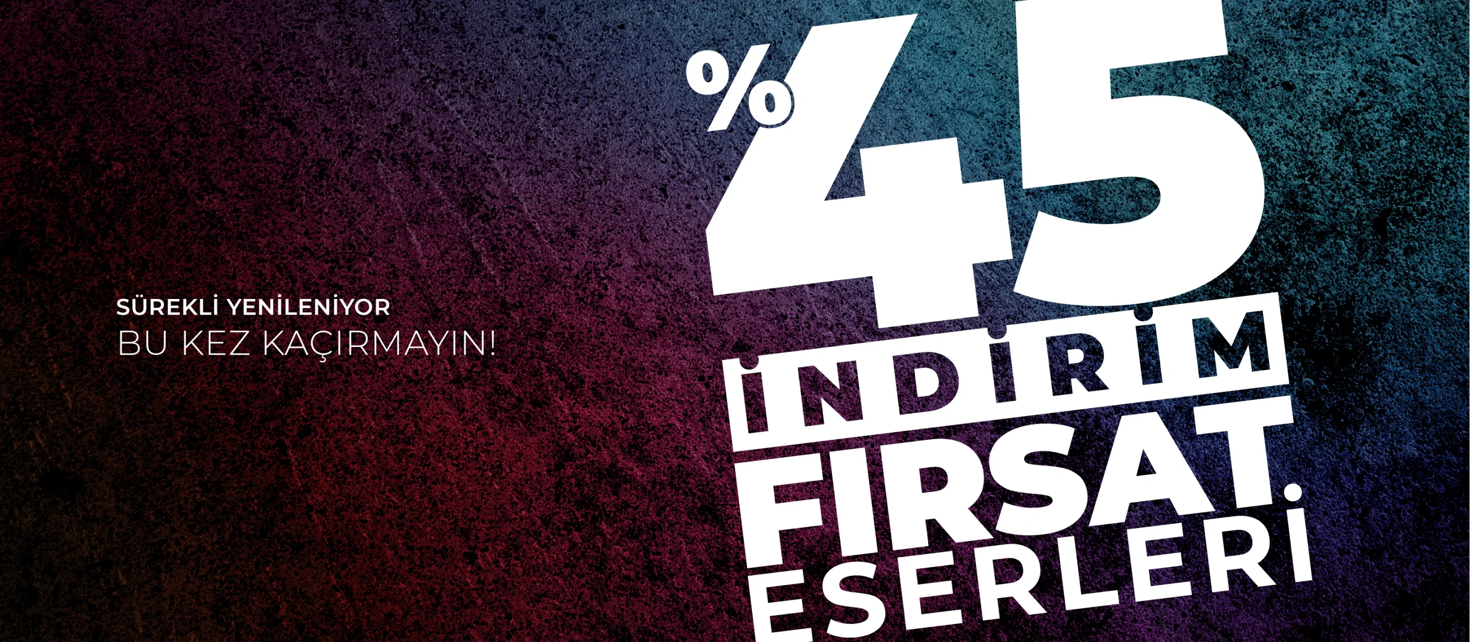 FIRSAT ESERLERİNDE %45 İNDİRİM