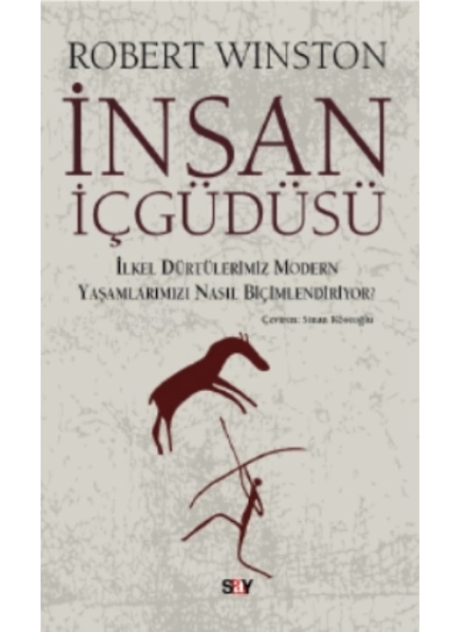 İnsan İçgüdüsü; İlkel Dürtülerimiz Yaşamlarımızı Nasıl Biçimlendiriyor?