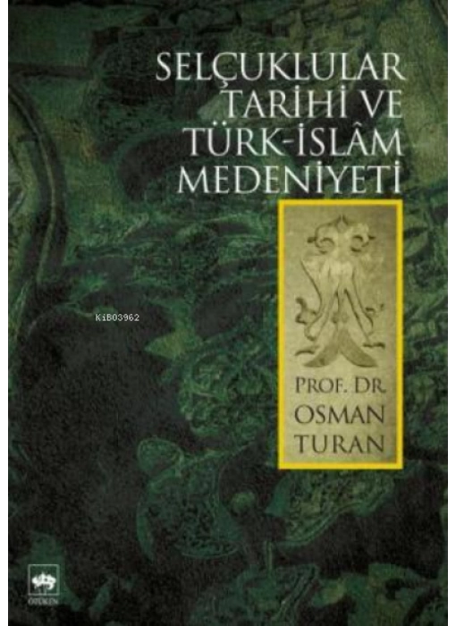 Selçuklular Tarihi ve Türk - İslâm Medeniyeti