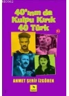 40ının da Kulpu Kırık 40 Türk