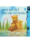 Annem Beni Hala Eskisi Gibi Seviyor mu?