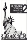 Bir Ekonomik Tetikçinin İtirafları 2; Şirketokrasi ve Ondan Kurtulmanın Yolları