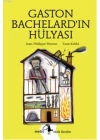 Gaston Bachelardın Hülyası