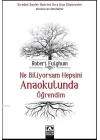 Ne Biliyorsam Hepsini Anaokulunda Öğrendim; Sıradan Şeyler Üzerine Sıra Dışı Düşünceler