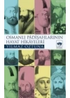 Osmanlı Padişahlarının Hayat Hikâyeleri