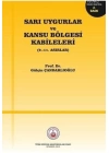 Sarı Uygurlar ve Kansu Bölgesi Kabileleri; 9. – 11. Asırlar