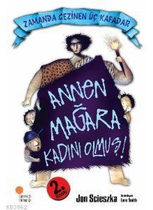 Annen Mağara Kadını Olmuş!; Zamanda Gezinen Üç Kafadar