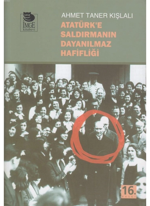 Atatürke Saldırmanın Dayanılmaz Hafifliği