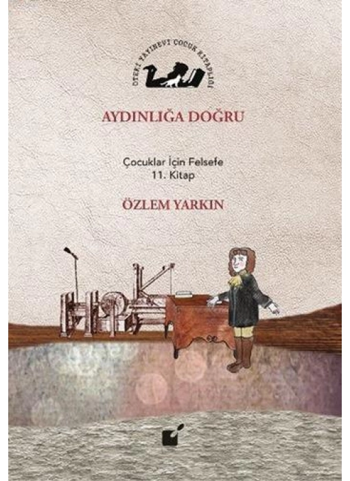 Aydınlığa Doğru; Çocuklar İçin Felsefe 11. Kitap