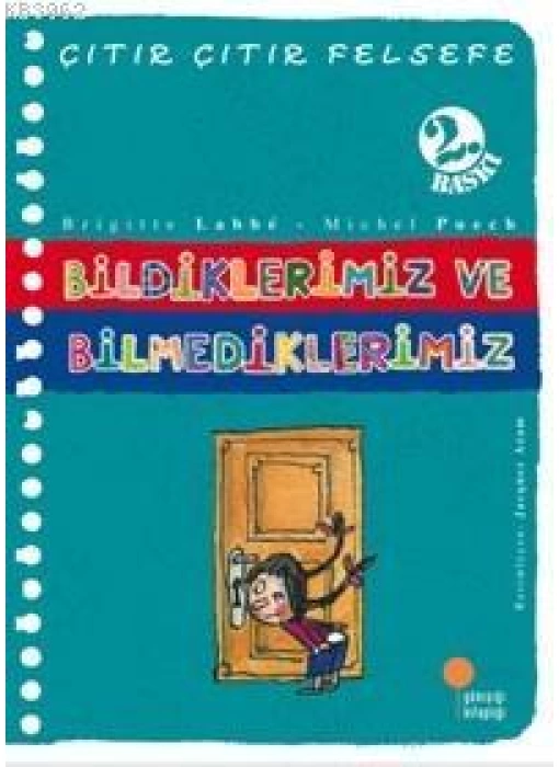 Bildiklerimiz ve Bilmediklerimiz; Çıtır Çıtır Felsefe 6