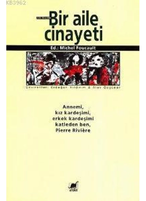 Bir Aile Cinayeti; Annemi, Kız Kardeşimi, Erkek Kardeşimi Katleden Ben, Pierre Rıvıère