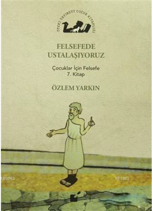 Felsefede Ustalaşıyoruz; Çocuklar İçin Felsefe 7. Kitap