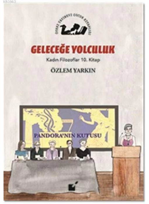 Geleceğe Yolculuk - Kadın Filozoflar 10. Kitap