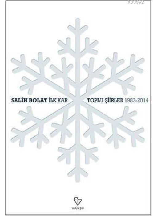 İlk Kar - Toplu Şiirler -1983-2014