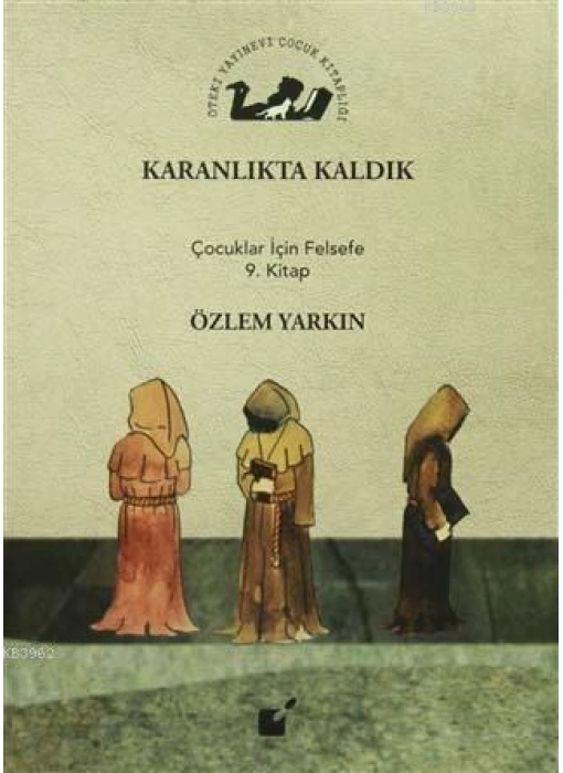 Karanlıkta Kaldık; Çocuklar İçin Felsefe 9. Kitap