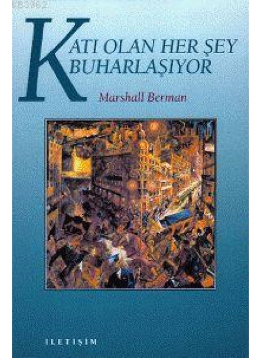 Katı Olan Herşey Buharlaşıyor; Modernite Deneyimi