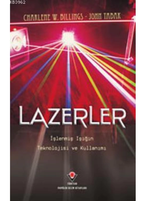 Lazerler; İşlenmiş Işığın Teknolojisi ve Kullanımı