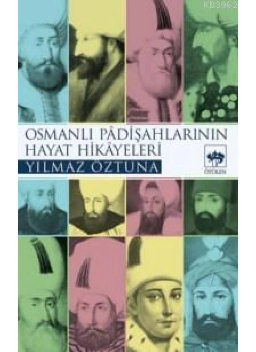 Osmanlı Padişahlarının Hayat Hikâyeleri