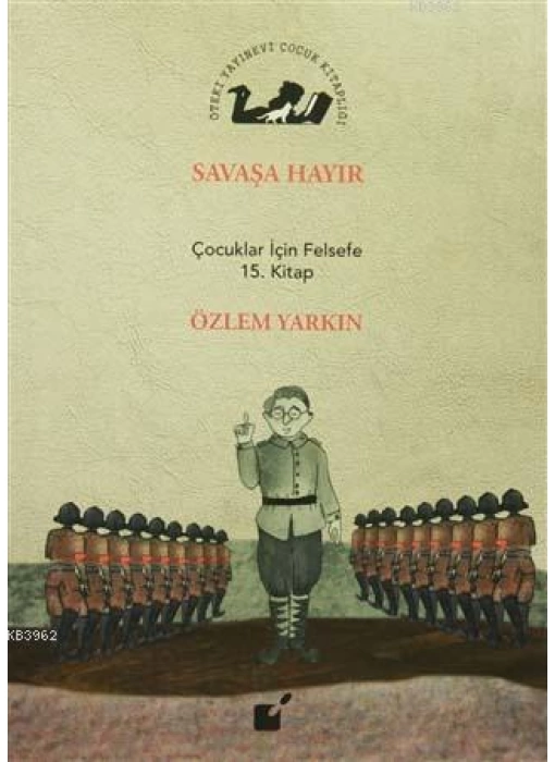 Savaşa Hayır; Çocuklar İçin Felsefe 15. Kitap