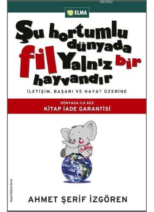 Şu Hortumlu Dünyada Fil Yalnız Bir Hayvandır; İletişim, Başarı ve Hayat Üzerine