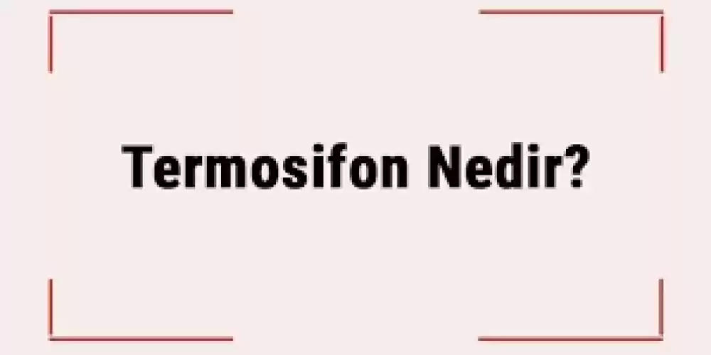 Termosifon Nedir? Çalışma Prensibi ?