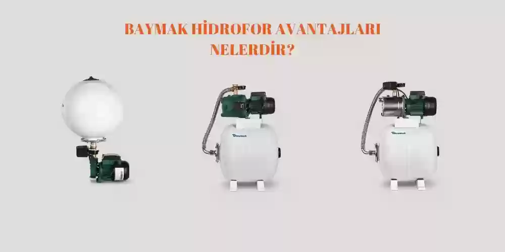 Baymak Hidroforların Avantajları Nelerdir?