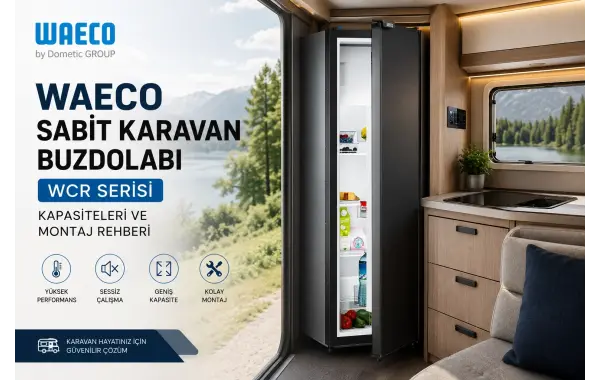 Waeco Sabit Karavan Buzdolabı: WCR Serisi, Kapasiteleri ve Montaj Rehberi