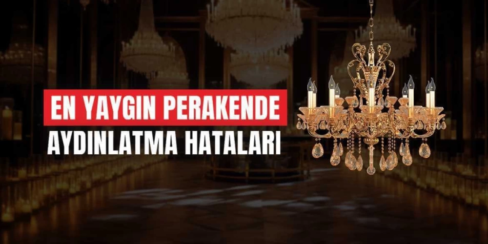 En Yaygın Perakende Aydınlatma Hataları