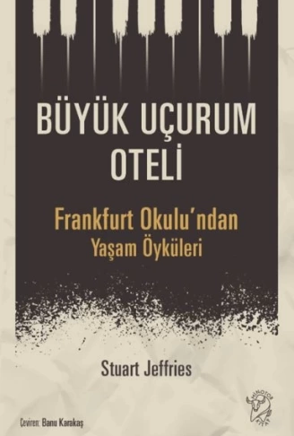 Büyük Uçurum Oteli  Frankfurt Okulu’ndan Yaşam Öyküleri