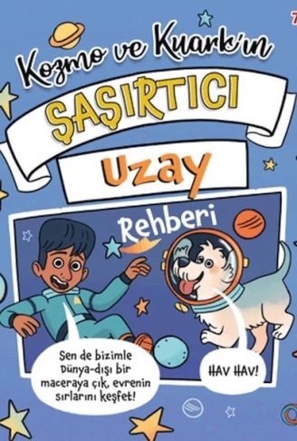 Kozmo ve Kuark’ın Şaşırtıcı Uzay Rehberi