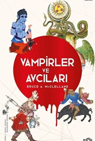 Vampirler ve Avcıları – Ölüyü Öldürmenin Kültürel Tarihi