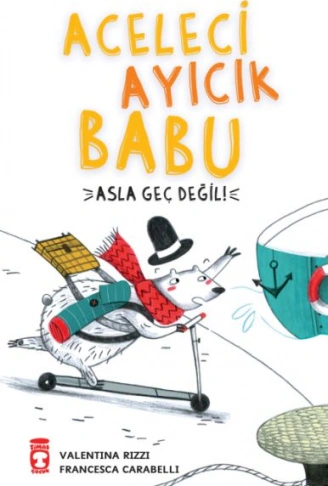 Kitap: Aceleci Ayıcık Babu - Asla Geç Değil