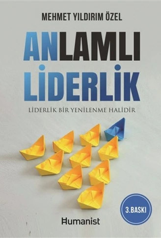 Kitap: Anlamlı Liderlik - Liderlik Bir Yenilenme Halidir