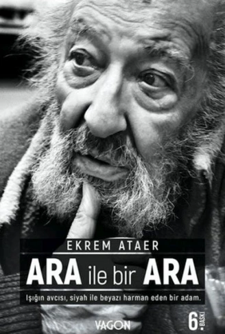 Kitap: Ara İle Bir Ara - Işığın Avcısı Siyah İle Beyazı Harman Eden Bir Adam
