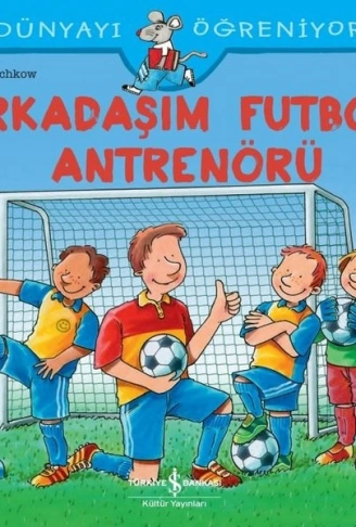 Kitap: Arkadaşım Futbol Antrenörü - Dünyayı Öğreniyorum