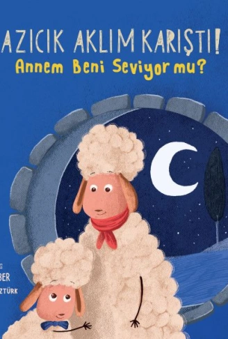 Kitap: Azıcık Aklım Karıştı - Annem Beni Seviyor Mu