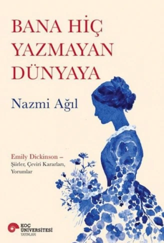 Kitap: Bana Hiç Yazmayan Dünyaya