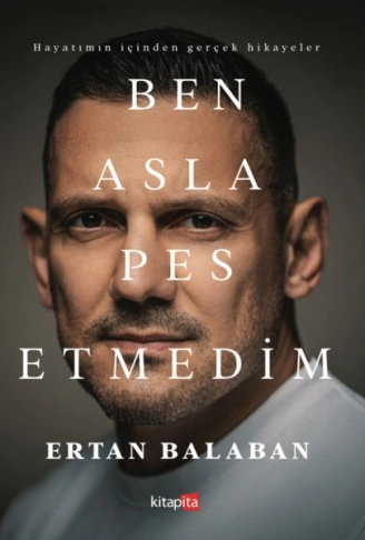 Kitap: Ben Asla Pes Etmedim