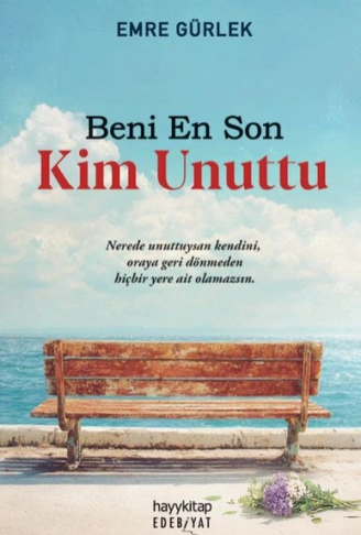 Beni En Son Kim Unuttu
